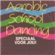 The Aerobic School Dancers - Aerobic School Dancing